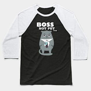 BOSS, not pet. Baseball T-Shirt